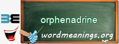 WordMeaning blackboard for orphenadrine